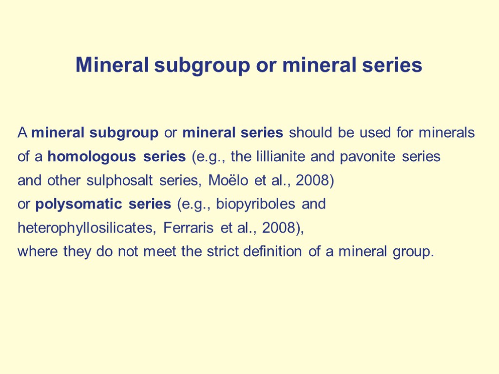 Mineral subgroup or mineral series A mineral subgroup or mineral series should be used